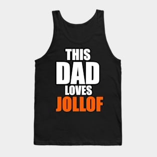 Father's Day This Dad Loves Jollof Funny Food Lovers Gift Tank Top